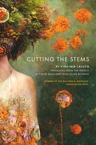 Cutting the Stems (Bilingual Edition) by Virginie Lalucq, Celine Bourhis, Claire McQuerry, 9781947817586
