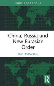 China, Russia and New Eurasian Order by Emil Avdaliani, 9781032323473