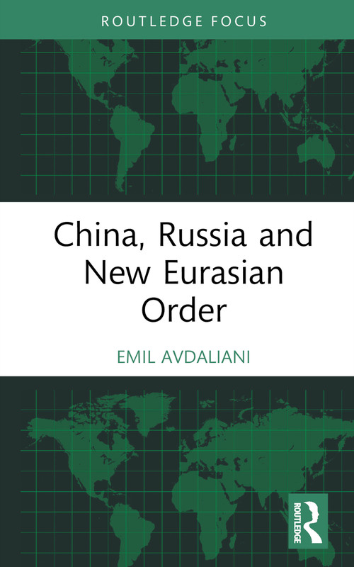 China, Russia and New Eurasian Order by Emil Avdaliani, 9781032323473