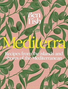 Mediterra (Recipes from the Islands and Shores of the Mediterranean) by Ben Tish, 9781526661135