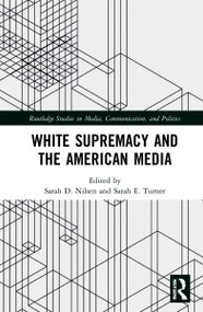 White Supremacy and the American Media - 9781032104065 by Sarah D. Nilsen, Sarah E. Turner, 9781032104065