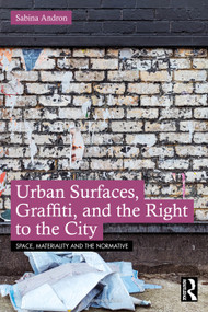 Urban Surfaces, Graffiti, and the Right to the City - 9781032597515 by Sabina Andron, 9781032597515
