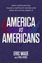America vs. Americans (How Capitalism Has Failed a Capitalist Nation and What We Can Do About It) by Eric Wade, Phil Herel, 9781637632369