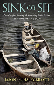 Sink or Sit (One Couple's Journey of Answering God's Call to Step Out of the Boat) by Jason Bilotti, Haley Bilotti, 9798887102702
