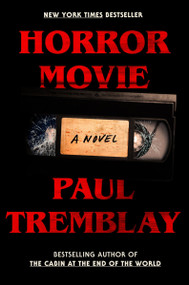 Horror Movie (A Novel) by Paul Tremblay, 9780063070011