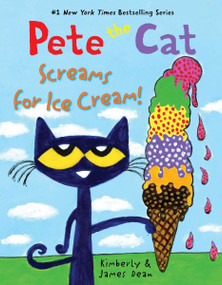 Pete the Cat Screams for Ice Cream! by James Dean, Kimberly Dean, James Dean, 9780063095953