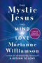 The Mystic Jesus (The Mind of Love) - 9780063387393 by Marianne Williamson, 9780063387393