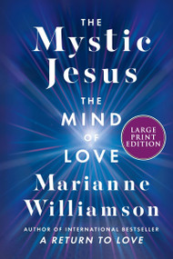 The Mystic Jesus (The Mind of Love (Large Print)) - 9780063387393 by Marianne Williamson, 9780063387393