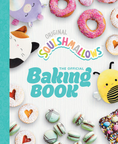 Squishmallows: The Official Baking Book (The Perfect Gift For Fans Of The #1 Plush Brand) by Original Squishmallows, 9780711293304