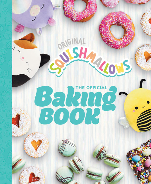 Squishmallows: The Official Baking Book (The Perfect Gift For Fans Of The #1 Plush Brand) by Original Squishmallows, 9780711293304