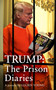 Trump: The Prison Diaries (MAKE PRISON GREAT AGAIN with the funniest satire of the year) by Lucien Young, 9781035411214