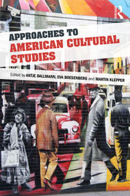 Approaches to American Cultural Studies - 9780415720854 by Antje Dallmann, Eva Boesenberg, Martin Klepper, 9780415720854