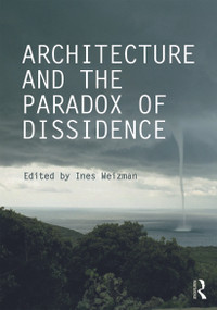 Architecture and the Paradox of Dissidence - 9780415714099 by Ines Weizman, 9780415714099