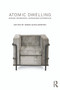 Atomic Dwelling (Anxiety, Domesticity, and Postwar Architecture) - 9780415676090 by Robin Schuldenfrei, 9780415676090