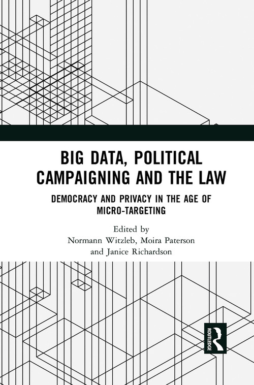 Big Data, Political Campaigning and the Law (Democracy and Privacy in the Age of Micro-Targeting) - 9781032082554 by Normann Witzleb, Moira Paterson, Janice Richardson, 9781032082554