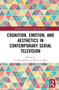 Cognition, Emotion, and Aesthetics in Contemporary Serial Television - 9781032037165 by Ted Nannicelli, Héctor J. Pérez, 9781032037165