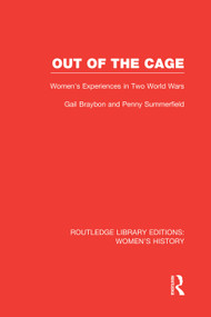 Out of the Cage (Women's Experiences in Two World Wars) - 9780415752459 by Gail Braybon, Penny Summerfield, 9780415752459