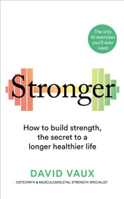 Stronger (How to build strength: the secret to a longer healthier life) by David Vaux, 9781780726090