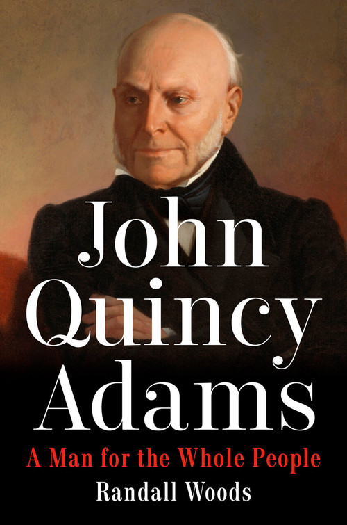 John Quincy Adams (A Man for the Whole People) by Randall Woods, 9780593187241