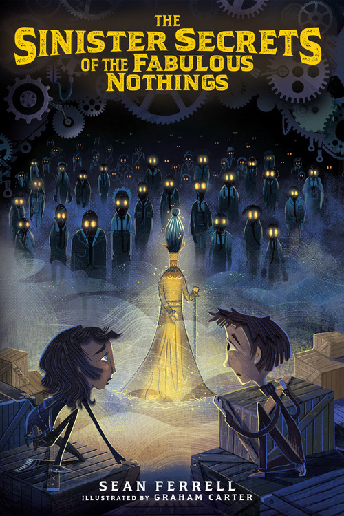 The Sinister Secrets of the Fabulous Nothings by Sean Ferrell, Graham Carter, 9781645951865