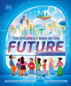 The Children's Book of the Future by Lavie Tidhar, Richard Watson, Cinthya Alvarez, 9780744098020