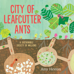 City of Leafcutter Ants (A Sustainable Society of Millions) by Amy Hevron, 9780823453184