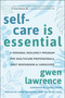 Self-Care is Essential (A Personal Resiliency Program for Healthcare Professionals, First Responders & Other Caregivers) by Gwen Lawrence, Laura Dimon, Aimee Dannaoui, 9781578269983