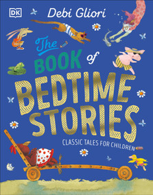 The Book of Bedtime Stories (Classic Tales for Children) by Debi Gliori, 9780744098334