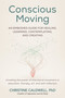 Conscious Moving (An Embodied Guide for Healing, Learning, Contemplating, and Creating) by Christine Caldwell, PHD, 9798889840275