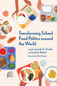 Transforming School Food Politics around the World by Jennifer E. Gaddis, Sarah A. Robert, Silvia Federici, 9780262548113