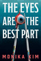 The Eyes Are the Best Part by Monika Kim, 9781645661238