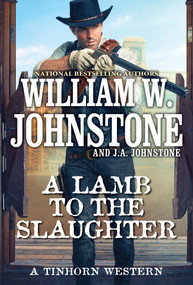 A Lamb to the Slaughter by William W. Johnstone, J.A. Johnstone, 9780786051151