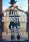 A Lamb to the Slaughter by William W. Johnstone, J.A. Johnstone, 9780786051151