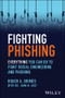 Fighting Phishing (Everything You Can Do to Fight Social Engineering and Phishing) by Roger A. Grimes, 9781394249206