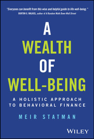 A Wealth of Well-Being (A Holistic Approach to Behavioral Finance) by Meir Statman, 9781394249671