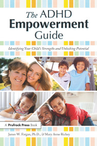The ADHD Empowerment Guide (Identifying Your Child's Strengths and Unlocking Potential) by James W. Forgan, Mary Anne Richey, 9781618218711
