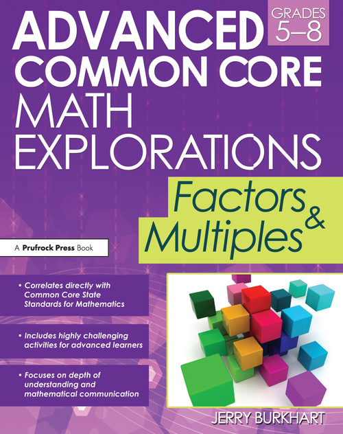 Advanced Common Core Math Explorations (Factors and Multiples (Grades 5-8)) by Jerry Burkhart, 9781618212610