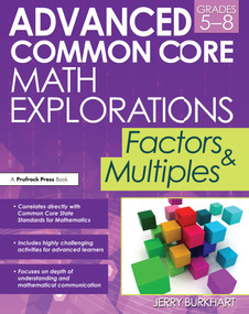 Advanced Common Core Math Explorations (Factors and Multiples (Grades 5-8)) by Jerry Burkhart, 9781618212610