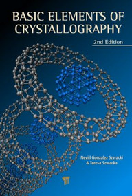 Basic Elements of Crystallography by Nevill Gonzalez Szwacki, Teresa Szwacka, 9789814613576