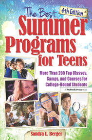 The Best Summer Programs for Teens (America's Top Classes, Camps, and Courses for College-Bound Students) by Sandra L. Berger, 9781618216632
