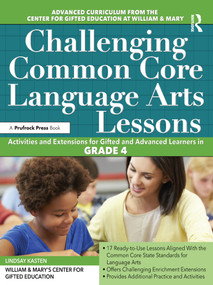 Challenging Common Core Language Arts Lessons (Activities and Extensions for Gifted and Advanced Learners in Grade 4) by Clg Of William And Mary/Ctr Gift Ed, 9781618215505