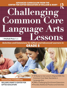 Challenging Common Core Language Arts Lessons (Activities and Extensions for Gifted and Advanced Learners in Grade 5) by Magdalena Fitzsimmons, 9781618215529