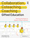 Collaboration, Coteaching, and Coaching in Gifted Education (Sharing Strategies to Support Gifted Learners) by Emily Mofield, Vicki Phelps, 9781618219756