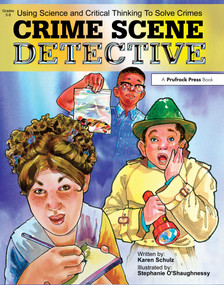 Crime Scene Detective (Using Science and Critical Thinking to Solve Crimes (Grades 5-8)) by Karen K. Schulz, 9781593630638