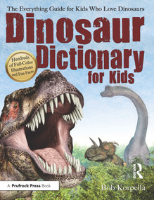 Dinosaur Dictionary for Kids (The Everything Guide for Kids Who Love Dinosaurs) by Bob Korpella, 9781618215130