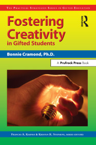 Fostering Creativity in Gifted Students (The Practical Strategies Series in Gifted Education) by Bonnie Cramond, Frances Karnes, Kristen R. Stephens, 9781593631734