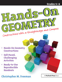 Hands-On Geometry (Constructions With a Straightedge and Compass (Grades 4-6)) by Christopher M. Freeman, 9781593634186