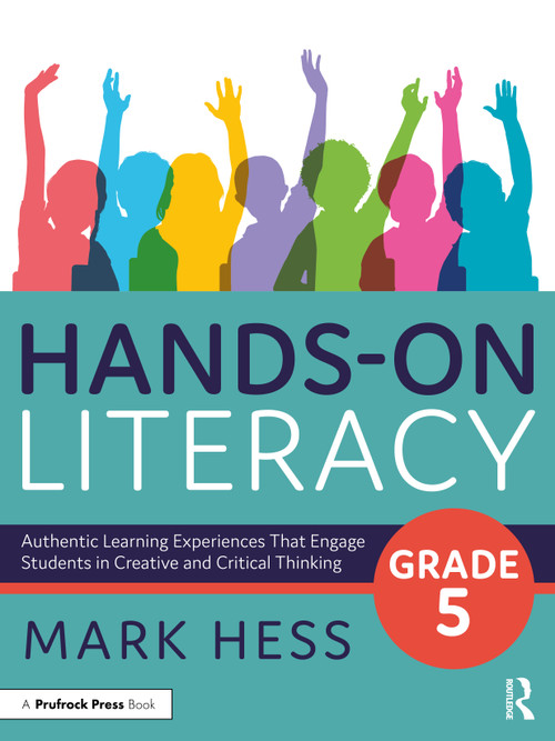 Hands-On Literacy, Grade 5 (Authentic Learning Experiences That Engage Students in Creative and Critical Thinking) - 9781032326245 by Mark Hess, 9781032326245