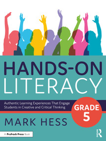 Hands-On Literacy, Grade 5 (Authentic Learning Experiences That Engage Students in Creative and Critical Thinking) - 9781032326245 by Mark Hess, 9781032326245