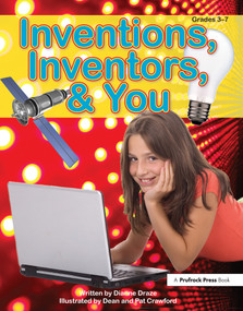 Inventions, Inventors, & You (Grades 3-7) by Dianne Draze, 9781593630829